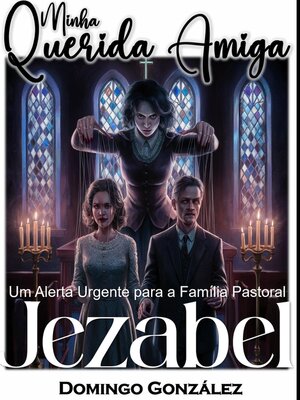 cover image of Minha Querida Amiga Jezabel – Um Alerta Urgente para a Família Pastoral